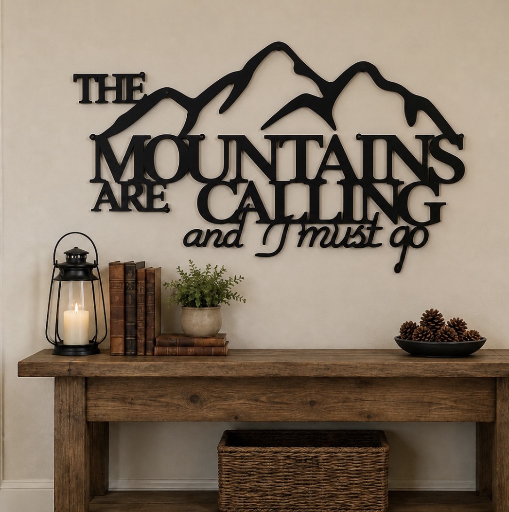 The MOUNTAINS are Calling and I MUST GO metal art